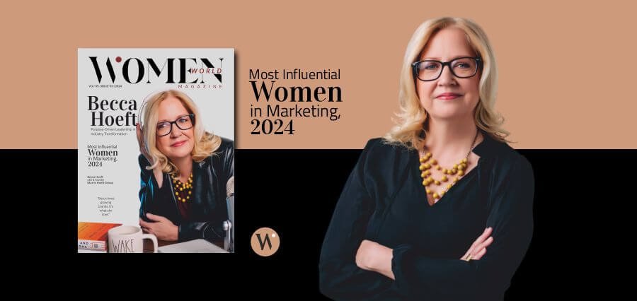 You are currently viewing Purpose-Driven Leadership: Becca Hoeft Attains Prominence in Women World Magazine as Most Influential Women in Marketing in 2024