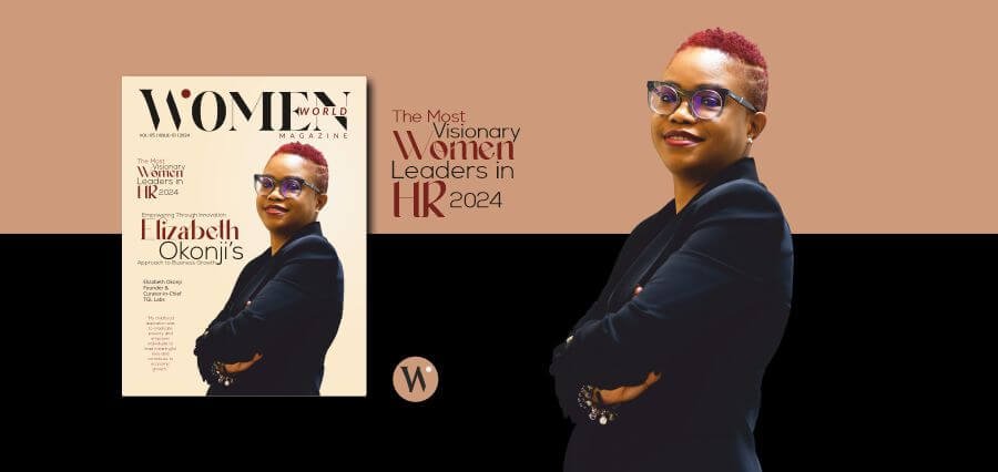 Enabling Growth: Elizabeth Okonji Earns Acknowledgment in Women World Magazine as One of the Most Visionary Women Leaders in HR in 2024