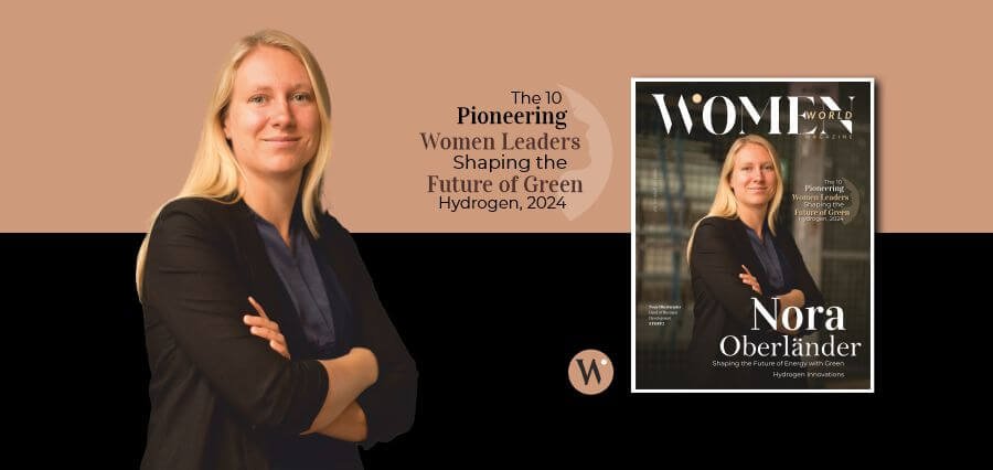 Empowering the Green Hydrogen Revolution: Nora Oberlander Gains Recognition in Women World Magazine as one of The 10 Pioneering Women Leaders Shaping the Future of Green Hydrogen in 2024