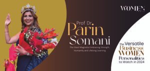 Read more about the article Women World India Features Prof. Dr. Parin Somani: The Steel Magnolia of Wisdom, Strength, and Compassion