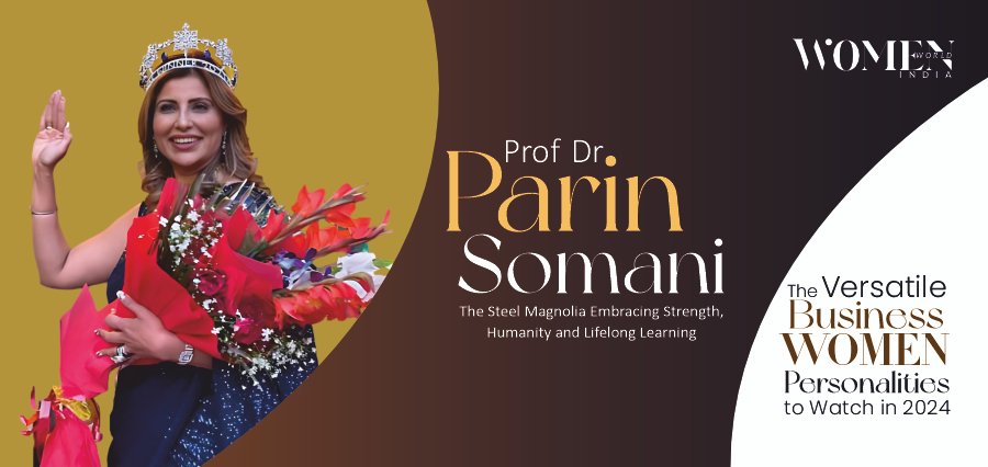 You are currently viewing Women World India Features Prof. Dr. Parin Somani: The Steel Magnolia of Wisdom, Strength, and Compassion