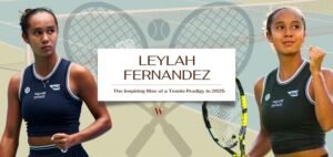 Read more about the article Leylah Fernandez: The Inspiring Rise of a Tennis Prodigy in 2025